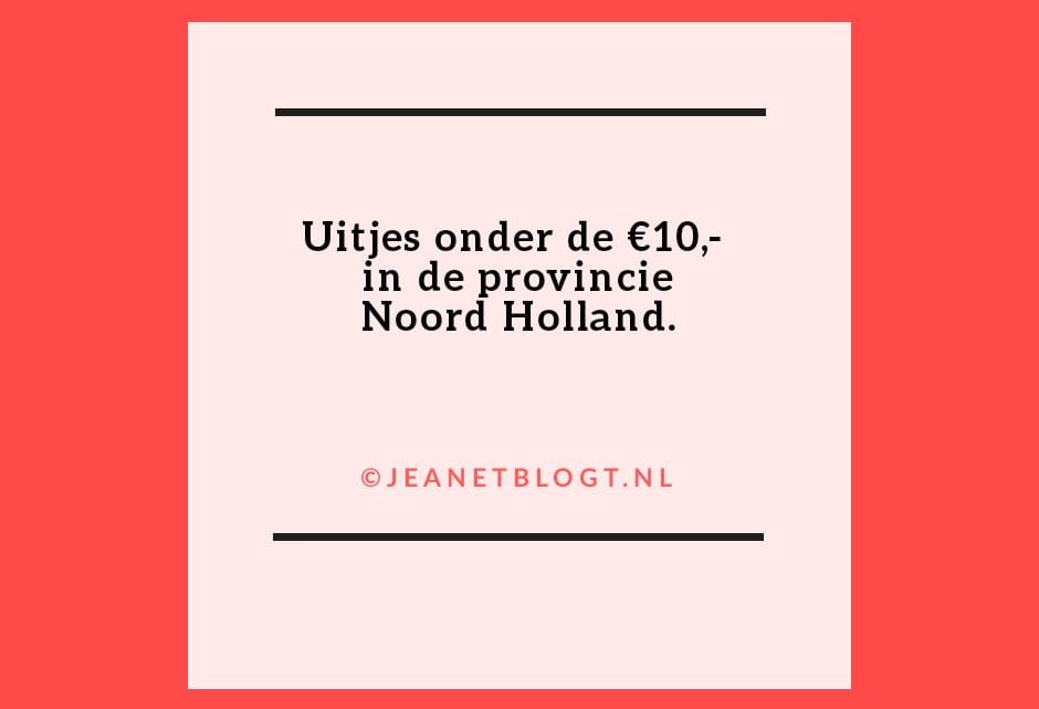 Uitjes in de provincie Noord-Holland onder de €10,-.