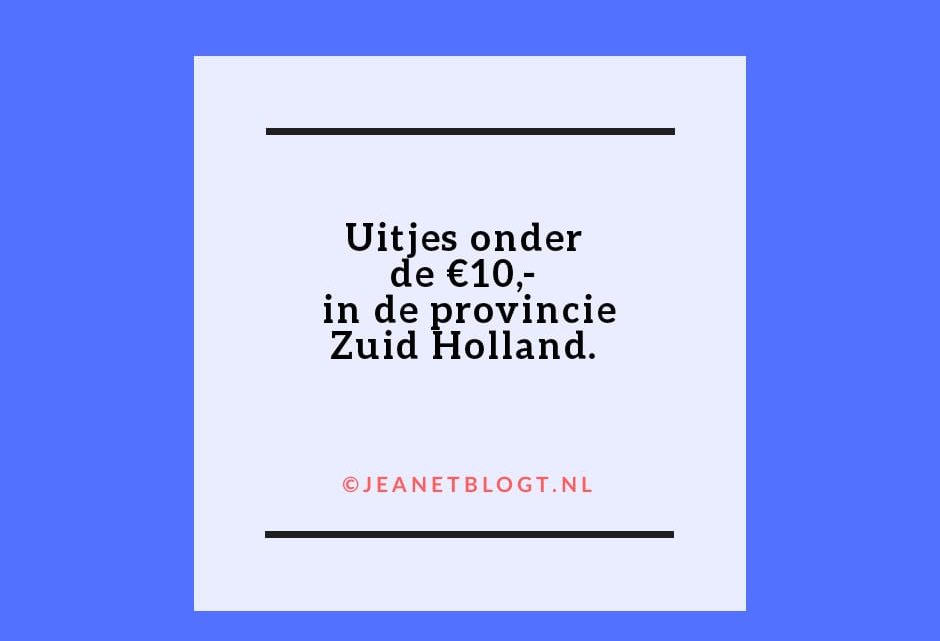 Betaalbare uitjes in de provincie Zuid-Holland onder de €10,-.