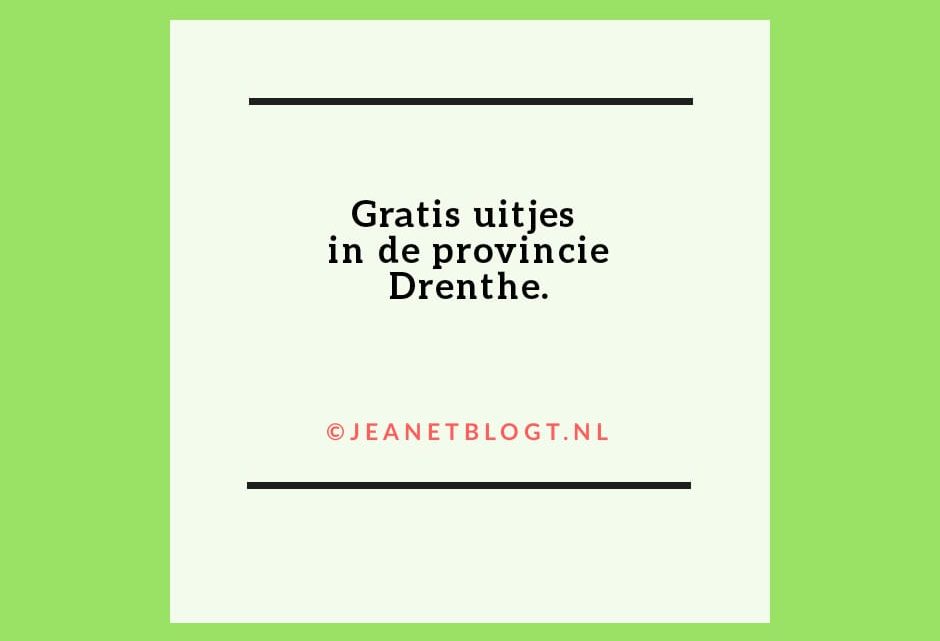 Gratis uitjes in de provincie Drenthe
