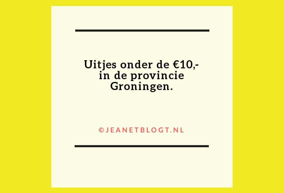 Uitjes in Groningen, onder de entreeprijs van €10,-.
