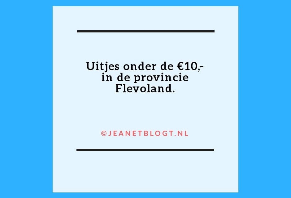 Uitjes in de provincie Flevoland, onder de €10,-.