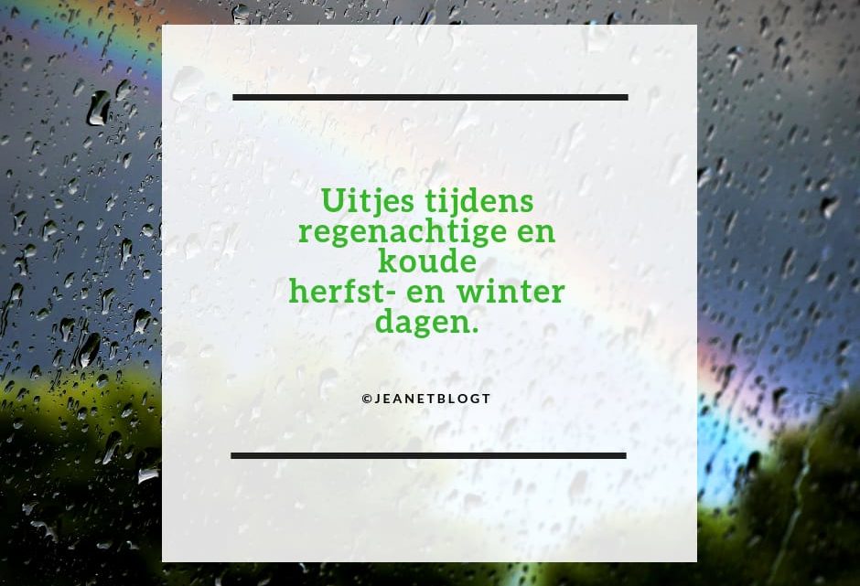 Uitjes tijdens regenachtige en koude herfst- en winterdagen.