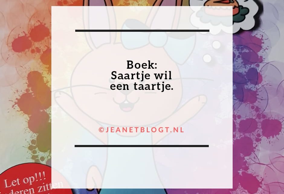 Saartje wil een taartje. Een boek waarbij kinderen niet stil hoeven te blijven zitten.