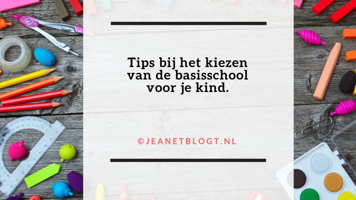 Tips bij het kiezen voor de basisschool voor je kind.