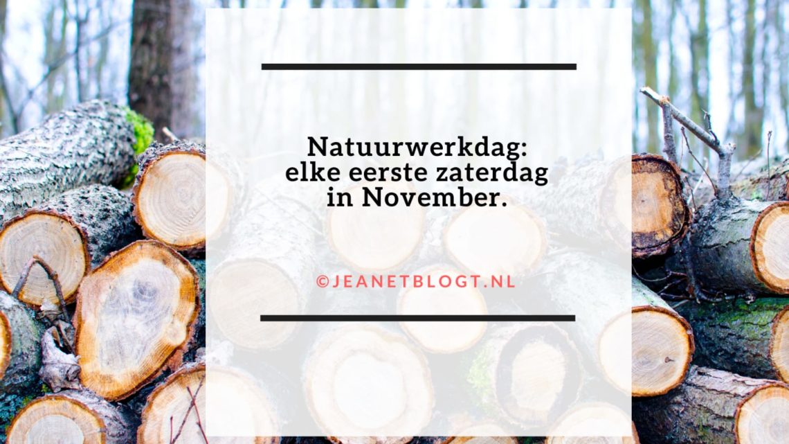 Natuurwerkdag: elke eerste zaterdag in November.