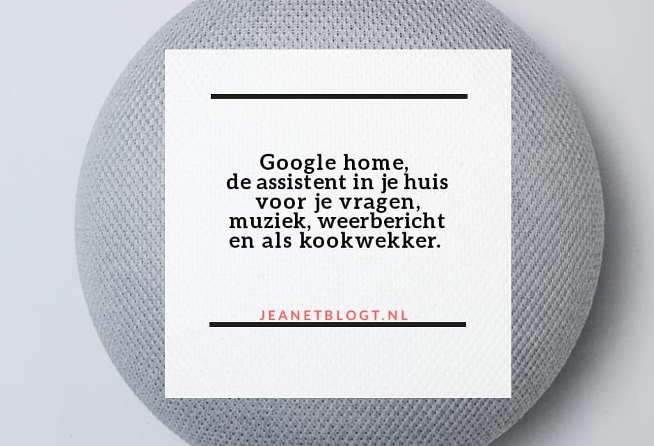 Google Home, de assistent in je huis.