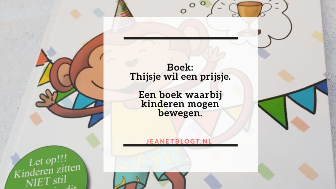 Boek: Thijsje wil een prijsje. Een boek waarbij kinderen mogen bewegen.