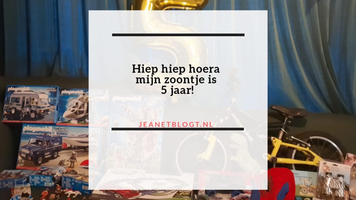 Hiep Hiep Hoera mijn zoontje is 5 jaar.